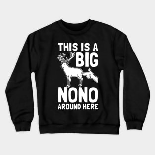 This Is A Big Nono Around Here Crewneck Sweatshirt